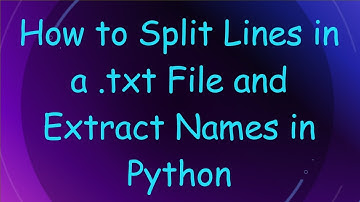 How to Split Lines in a .txt File and Extract Names in Python