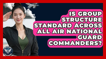 Is Group Structure Standard Across All Air National Guard Commanders? - Air Guard Commanders