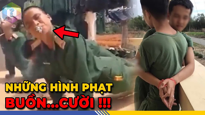 Cười Ẻ Những Hình Phạt Bá Đạo Trong Quân Đội Việt Nam - Khóc Thét Cái Số 2 [Top 1 Khám Phá]