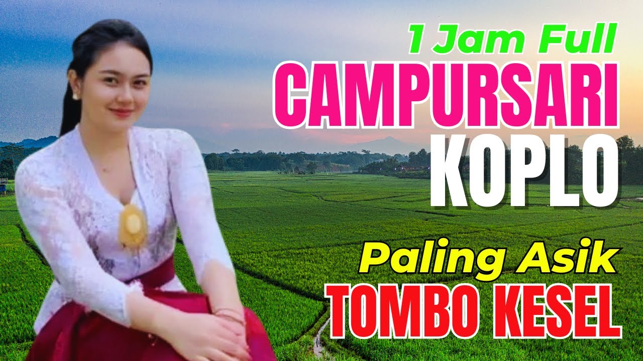 1 JAM NONSTOP CAMPURSARI DANGDUT JAWA KOPLO ENAK DIDENGAR BASS EMPUK PALING ASIK TOMBO KESEL
