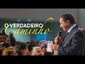 O Verdadeiro Caminho - Pr. Luis Gonçalves - 05.06.18