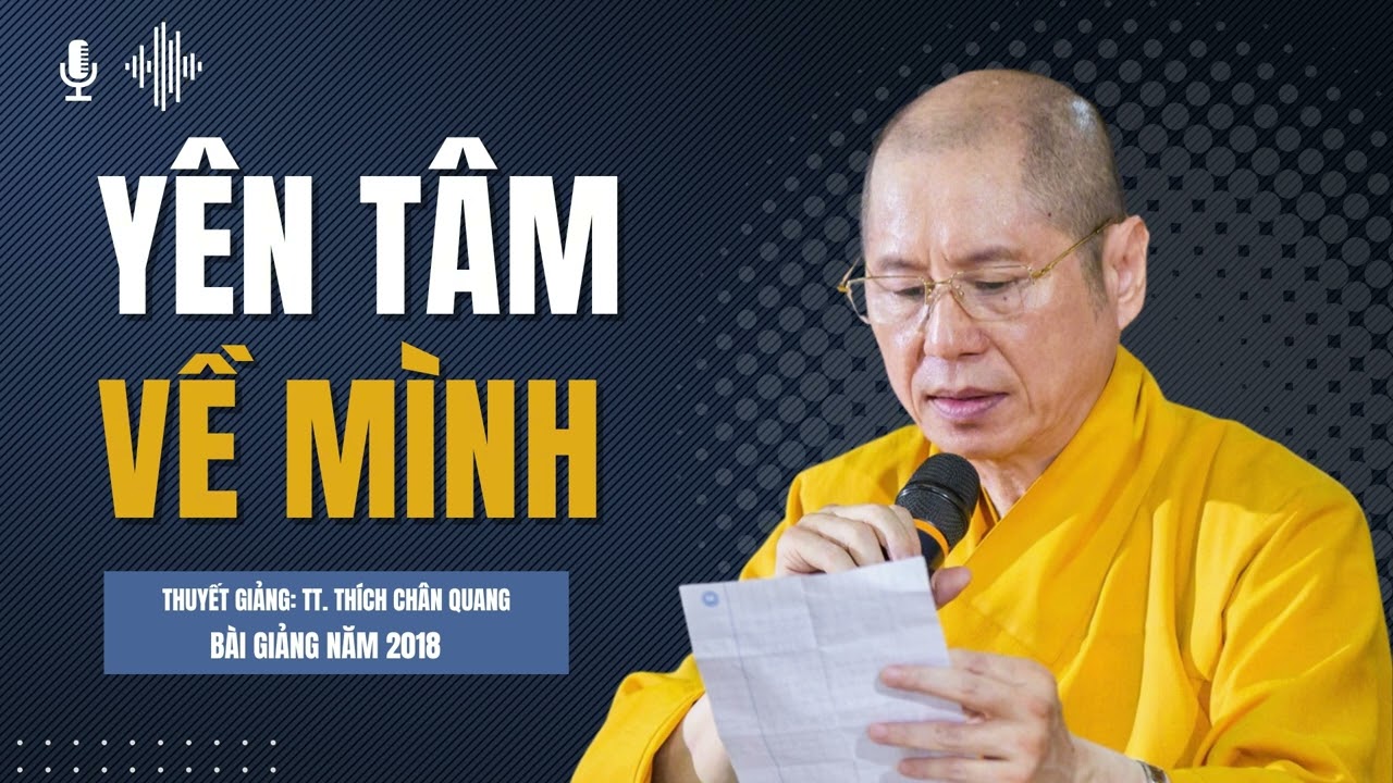 Yên Tâm Về Mình | Thuyết giảng: TT. Thích Chân Quang