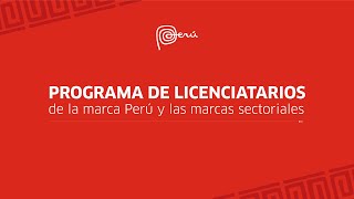 PROGRAMA DE LICENCIATARIOS de la marca Perú y las marcas sectoriales
