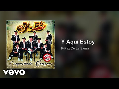 K-Paz De La Sierra - Y Aquí Estoy (Audio) ft. Ana Gabriel