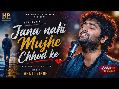 💔 Jana Nahi Mujhe Chhod Ke 💔A heart-touching Bollywood sad love song that