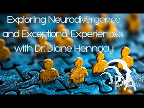 Exploring Neurodivergence and Exceptional Experiences with Dr. Diane Hennacy