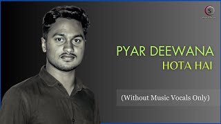 Pyar Deewana Hota Hai Without   Only Vocals Without   Safwan Hossain Rasel