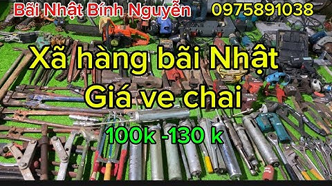 Xã hàng bãi Nhật  mới về đẹp, bơm mỡ, mỏ lết, ETO,kềm cắt sắt, mỏ lết răng, cảo tời cáp, búa tạ …