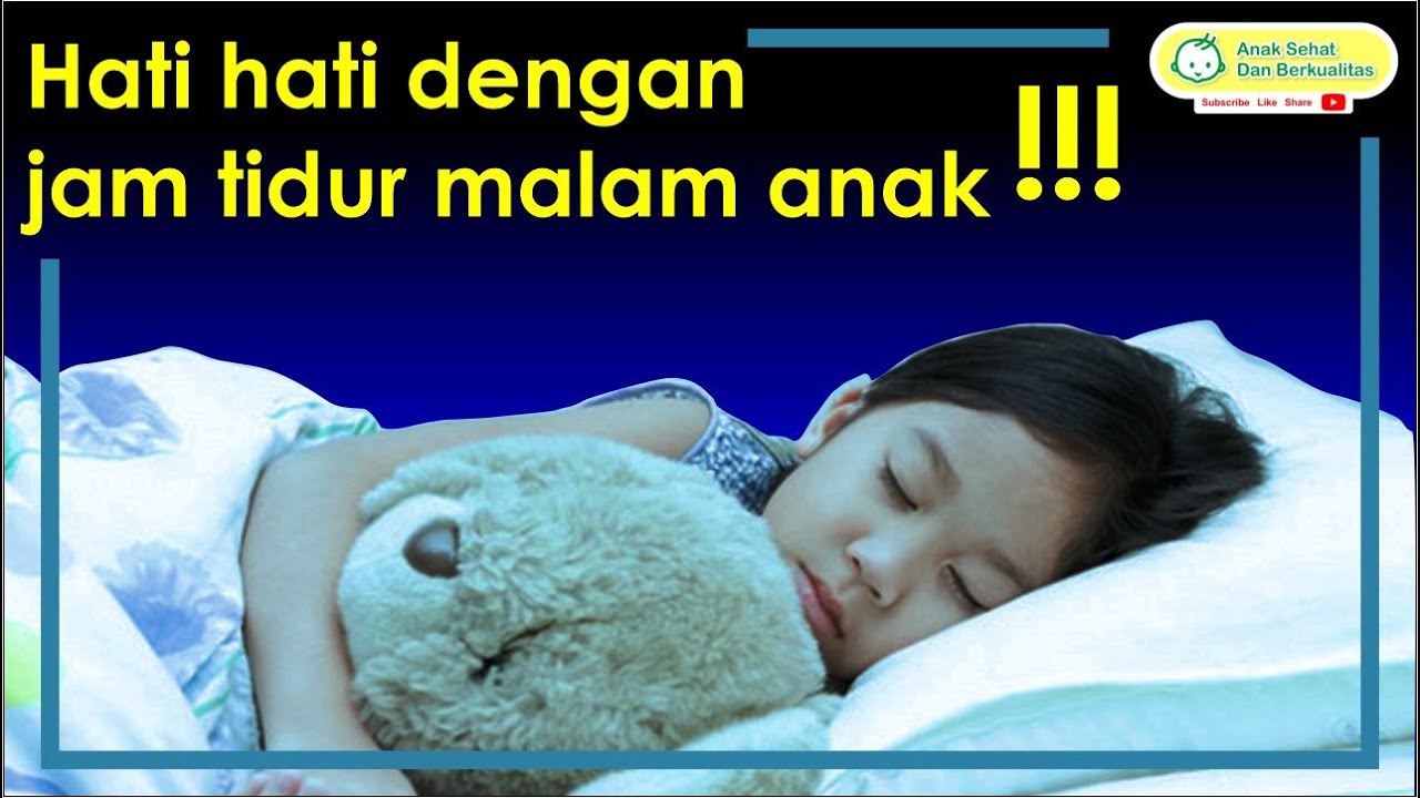 Hati Hati Dengan Jam Tidur Malam Anak !!! #tumbuhkembang 