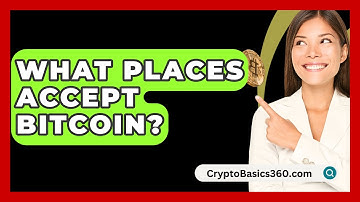 What Places Accept Bitcoin? - CryptoBasics360.com
