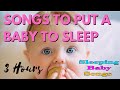 Songs To Put A Baby To Sleep  - Baby Lullaby Lullabies for Bedtime   3 HOURS