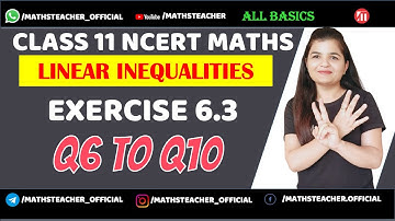 Linear Inequalities Class 11 Ex 6.3 {Q6 to Q10} Chapter 6  NCERT CBSE Maths | by Maths Teacher