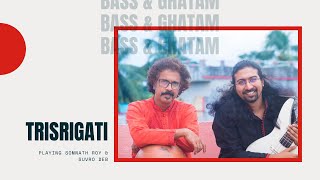TRISRIGATI SOMNATH ROY GHATAM amp SUVRO DEB BASS