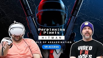 Perplexing Pixels: Hitman PSVR2 | PS5 Pro (review/commentary) Ep626