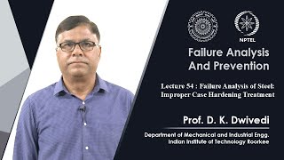 Lecture 54- Failure Analysis of Steel: Improper Case Hardening Treatment