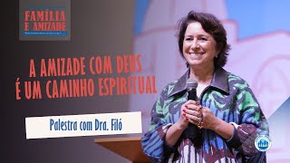 14º Simpósio Nacional das Famílias | Dra Filó - Amizade com Deus