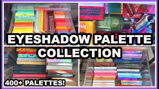 MY ENTIRE EYESHADOW PALETTE COLLECTION! | 400+ EYESHADOW PALETTES! | 2023