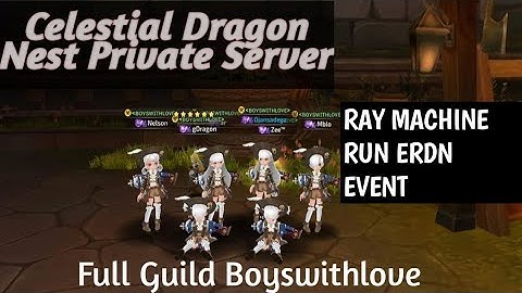 Celestial Dragon Nest Private Server - RAY MACHINE RUN ERDN EVENT