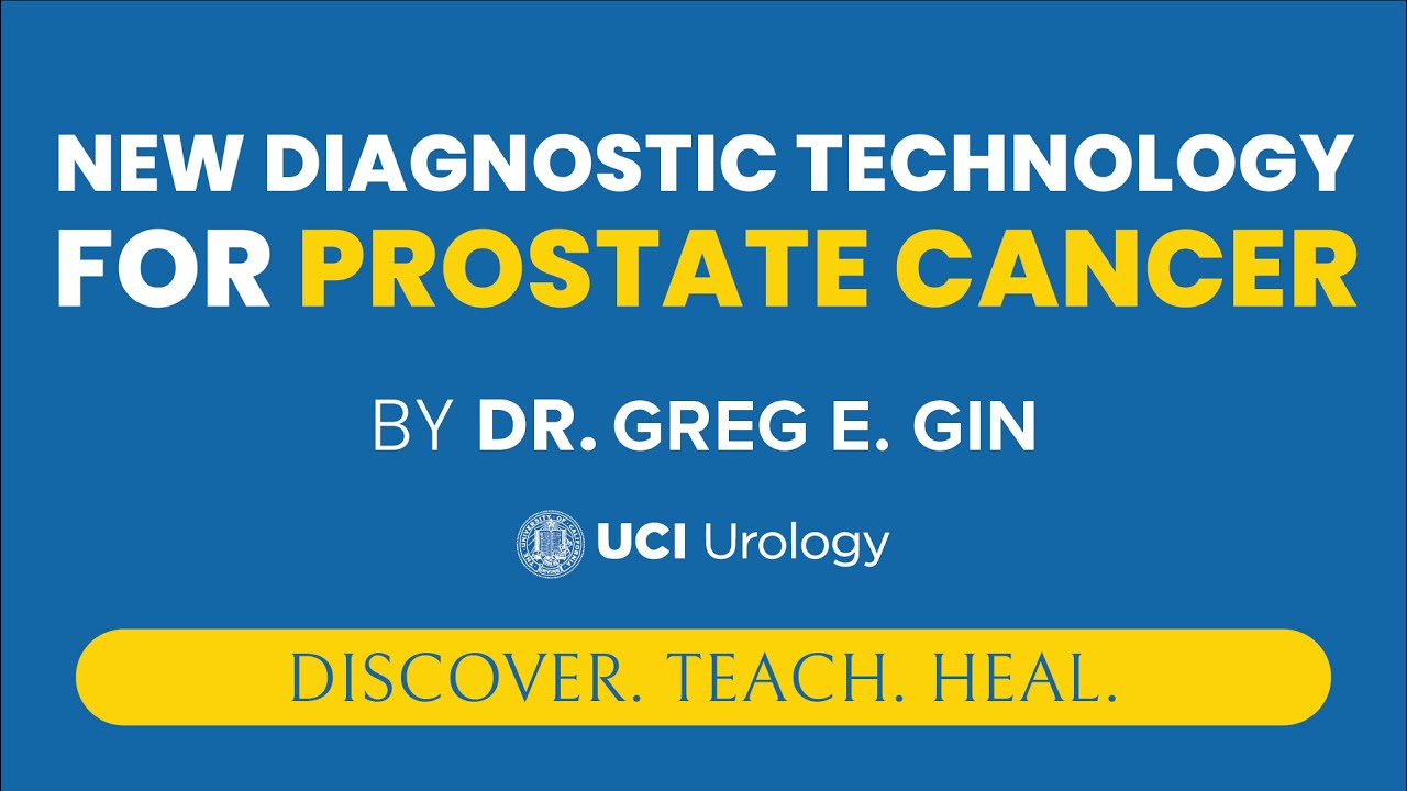 new-diagnostic-technology-for-prostate-cancer-by-dr-greg-gin-uci