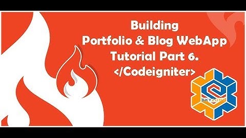 Build A Codeigniter PHP (Website Portfolio & Blog - Part 6)