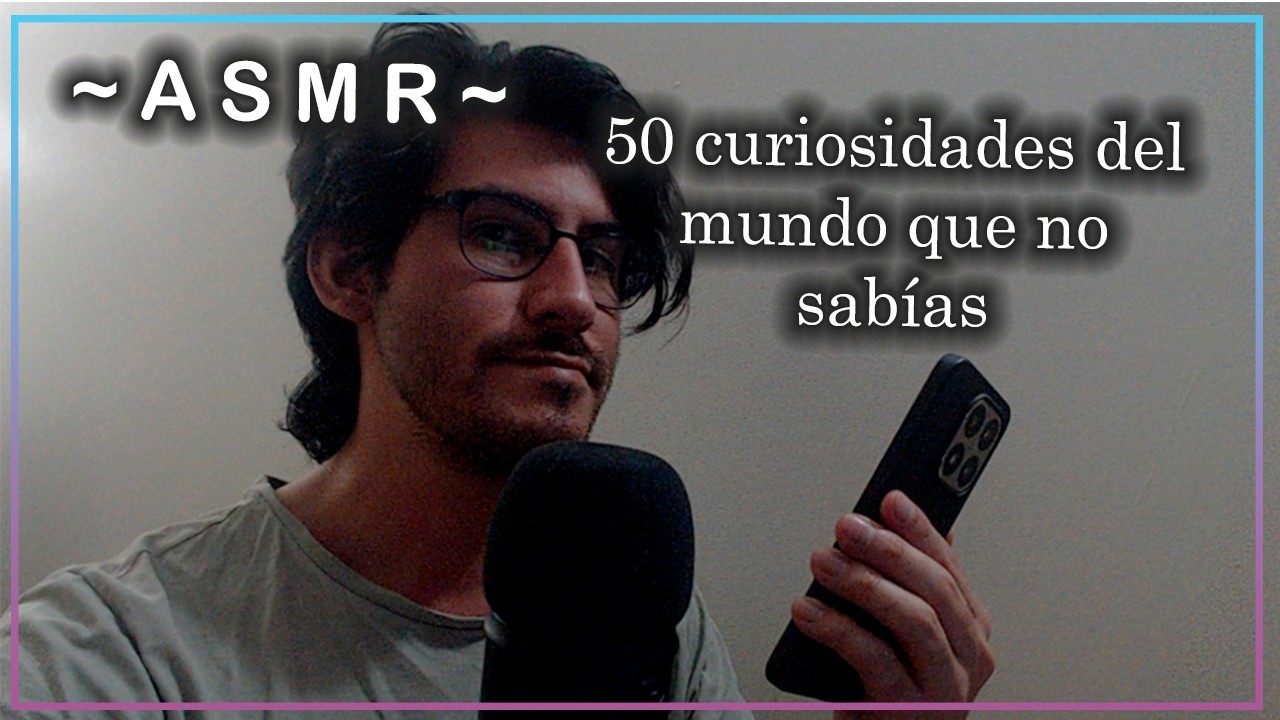 ASMR | 50 curiosidades sobre el mundo que no sabías | Relájate | SUSURROS ASMR ESPAÑOL