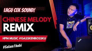 LAGU CEK SOUND CHINESE MELODY REMIX - HPM MUSIC #GasskenBossku