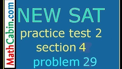 SAT Practice Test 2 Section 4 Problem 29 ! ! ! ! !