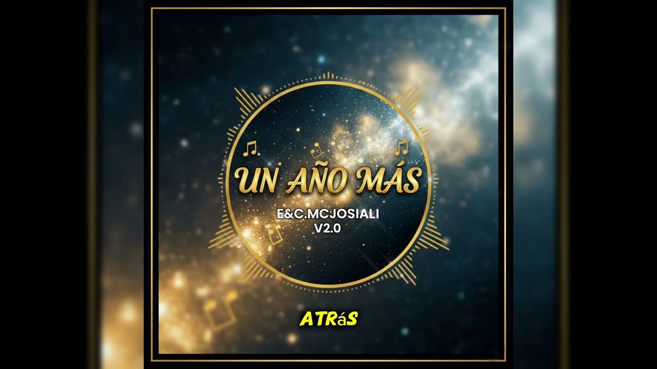 🎵 “UN AÑO MÁS” – E&C. MC JOSIALI 🎵 V2.0