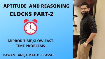 Clocks part-2, mirror time and slow-fast time problems,aptitude and reasoning by pawan taneja sir