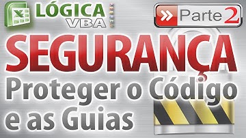Vídeo Aula 49 - Parte 02 - Proteger código fonte e guias da planilha