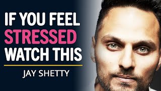 Watch This If You Feel Stressed Stuck In Life Jay Shetty Inspiration