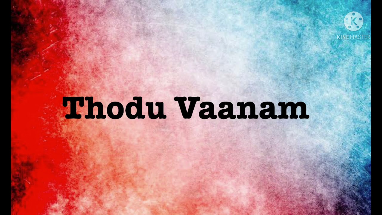 Thodu Vaanam song lyrics song by HariharanHarris Jayaraj and Shakthisree Gopalan
