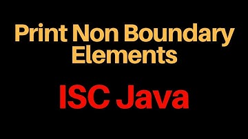 Sum of Non Boundary elements | Double Dimension Array Java | Prateik Sharma | ISC ICSE