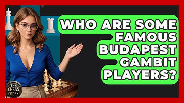 Who Are Some Famous Budapest Gambit Players? - The Chess Codex