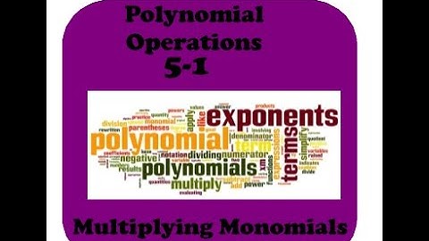Polynomials 5-1 Multiplying Monomials
