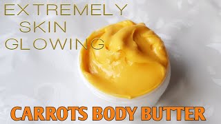 GLOWING AND EFFECTIVE BODY BUTTER  WITH CARROT AND VITAMIN E OIL |SMOOTHES AND RELIEVES ROUGH SKIN