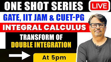 Integral Calculus | Transform of Double Integration | One Shot for GATE, IIT JAM & CUET - PG
