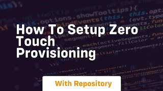 How to setup zero touch provisioning