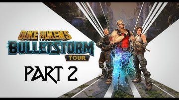 Bulletstorm Full Clip edition 99999 SP & Duke Nukem  - Gameplay walkthrough Part 2 [1080p60]