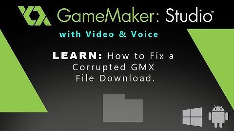 Game Maker Studio: How to Fix a Corrupted GMX File Download.
