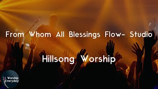 Hillsong Worship - From Whom All Blessings Flow (Doxology) - Studio (Lyric Video) | Praise God from