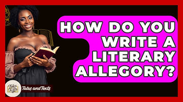 How Do You Write A Literary Allegory? - Tales And Texts