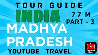 TOUR GUIDE 77 M PART - 3 COUNTRY INDIA STATE MADHYA PRADESH CAPITAL BHOPAL