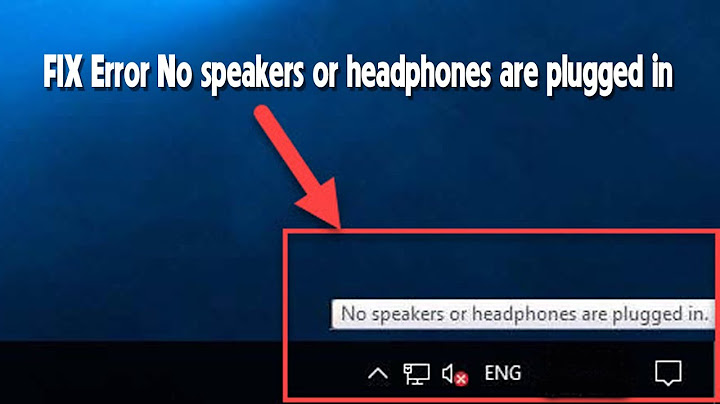 Hướng dẫn sửa lỗi speaker is not pluggin