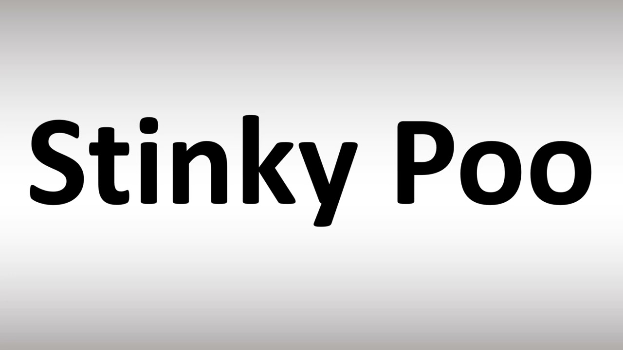 How To Pronounce Stinky Poo YouTube How To Pronounce Stinky Poo YouTube