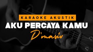 Download Lagu Aku Percaya Kamu - D'MASIV ( Karaoke Akustik ) MP3 Download Lagu Aku Percaya Kamu - D'MASIV ( Karaoke Akustik ) MP3