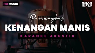 KENANGAN MANIS - PAMUNGKAS KARAOKE AKUSTIK