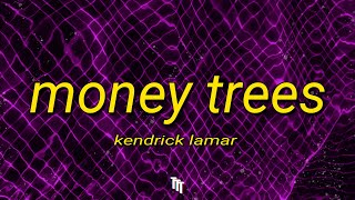 Kendrick Lamar - Money Trees (Lyrics) | that's just how i feel be the last one out to get this dough