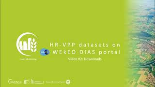 Copernicus Land Monitoring Service - Downloading HR-VPP products through WEkEO portal