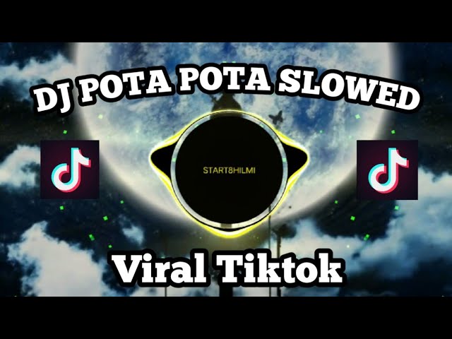 DJ POTA POTA SLOWED || FULL BASS || VIRAL TIKTOK class=